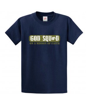 God Squad On a Mission Of Faith Classic Unisex Kids and Adults T-Shirt for Army Lovers